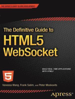 Vanessa Wang, Frank Salim, Peter Moskovits - Definitive Guide to HTML5 WebSocket, Häftad