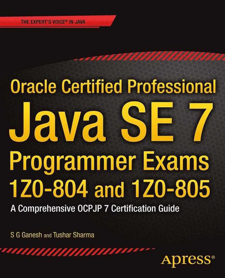 Oracle Certified Professional Java SE 7 Programmer Exams 1Z0-804 and 1Z0-805 1