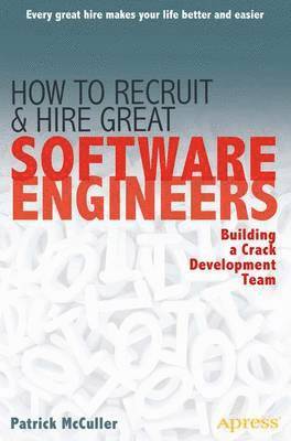 bokomslag How to Recruit and Hire Great Software Engineers: Building a Crack Development Team