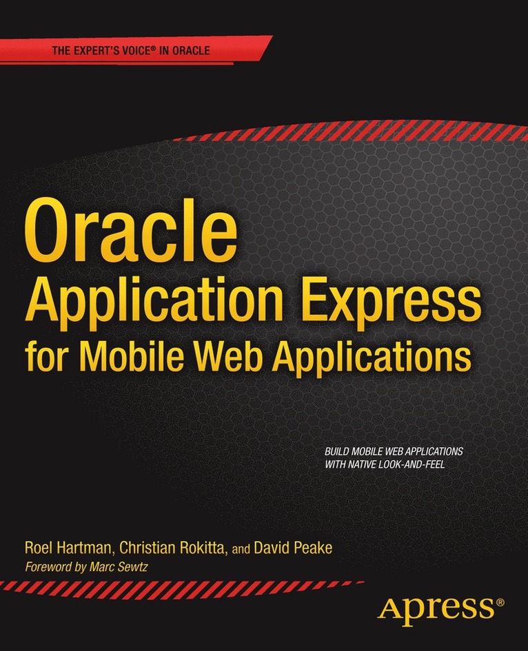 Roel Hartman, Christian Rokitta, David Peake - Oracle Application Express for Mobile Web Applications, Häftad