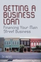 bokomslag Getting a Business Loan: Financing Your Main Street Business