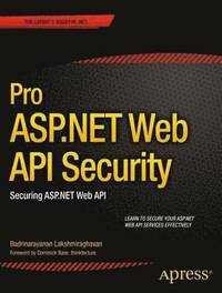 bokomslag Pro ASP.NET Web API Security: Securing ASP.NET Web API