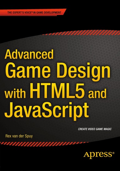 Rex van der Spuy - Advanced Game Design with HTML5 and JavaScript, Häftad
