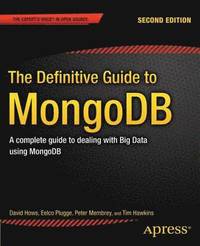 bokomslag The Definitive Guide to MongoDB: A complete guide to dealing with Big Data using MongoDB