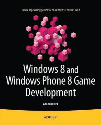 bokomslag Windows 8 and Windows Phone 8 Game Development