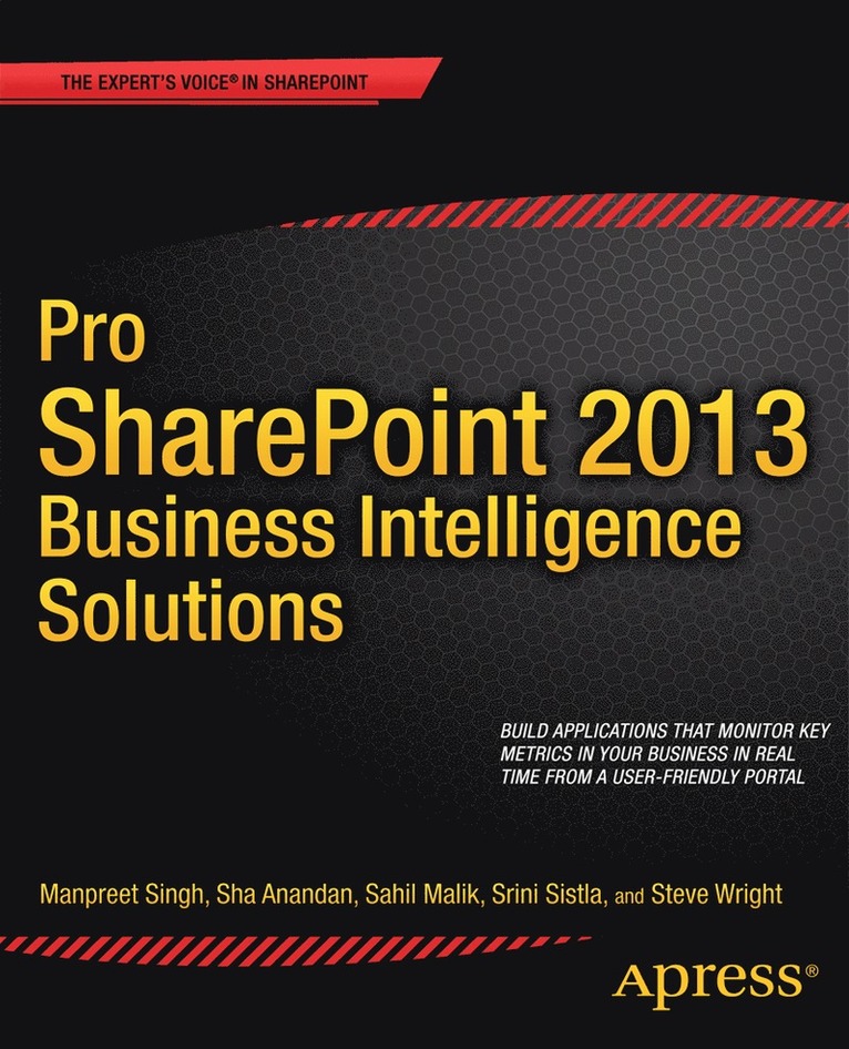 Manpreet Singh, Sha Anandan, Sahil Malik, Srini Sistla, Steve Wright, Winsmarts LLC, Winsmarts Llc - Pro SharePoint 2013 Business Intelligence Solutions, Häftad