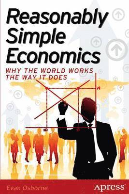 bokomslag Reasonably Simple Economics: Why the World Works the Way It Does