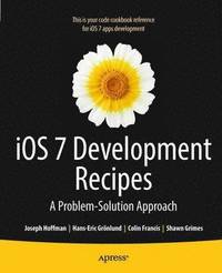 bokomslag iOS 7 Development Recipes: Problem-Solution Approach