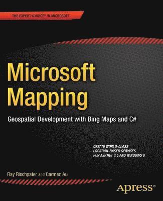 Microsoft Mapping: Geospatial Development with Bing Maps and C# 1