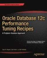 Sam Alapati, Darl Kuhn, Bill Padfield - Oracle Database 12c Performance Tuning Recipes, Häftad