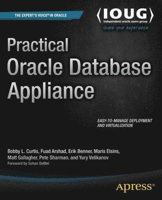 Bobby Curtis, Yury Velikanov, Erik Benner, Maris Elsins, Fuad Arshad, Pete Sharman, Matt Gallagher - Practical Oracle Database Appliance, Häftad