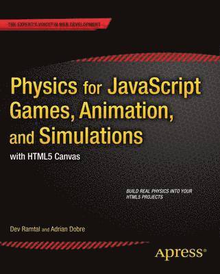 Adrian Dobre, Dev Ramtal - Physics for JavaScript Games, Animation, and Simulations, Häftad