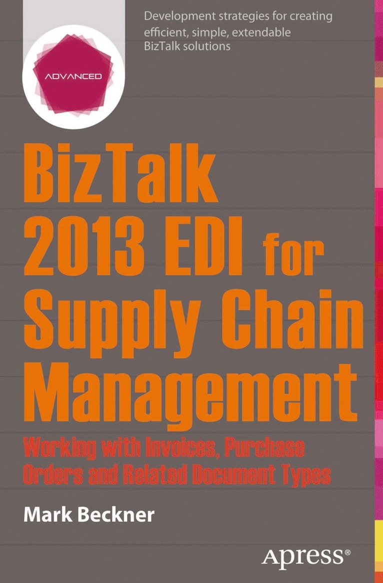 BizTalk 2013 EDI for Supply Chain Management: Working with Invoices, Purchase Orders and Related Document Types 1