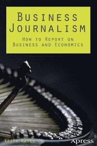 bokomslag Business Journalism: How to Report on Business and Economics