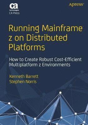 Kenneth Barrett, Stephen Norris - Running Mainframe z on Distributed Platforms, Häftad