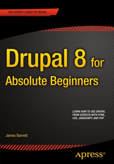 James Barnett - Drupal 8 for Absolute Beginners, Häftad