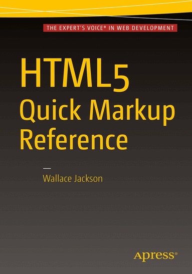 Wallace Jackson - HTML5 Quick Markup Reference, Häftad