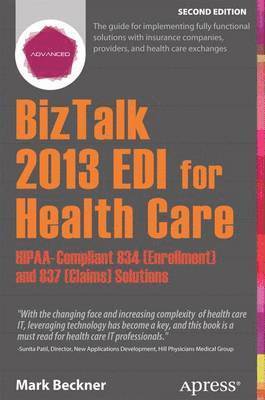 BizTalk 2013 EDI for Health Care: HIPAA-Compliant 834 (Enrollment) and 837 (Claims) Solutions 1
