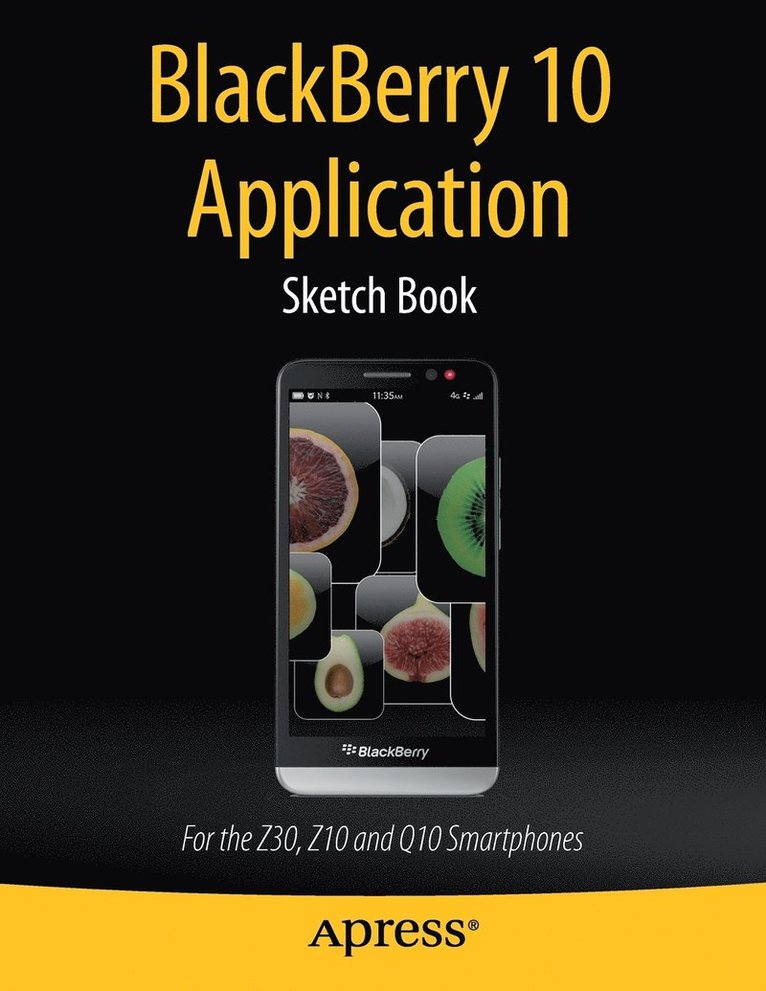 BlackBerry 10 Application Sketch Book: For the Z30, Z10 and Q10 Smartphones 1