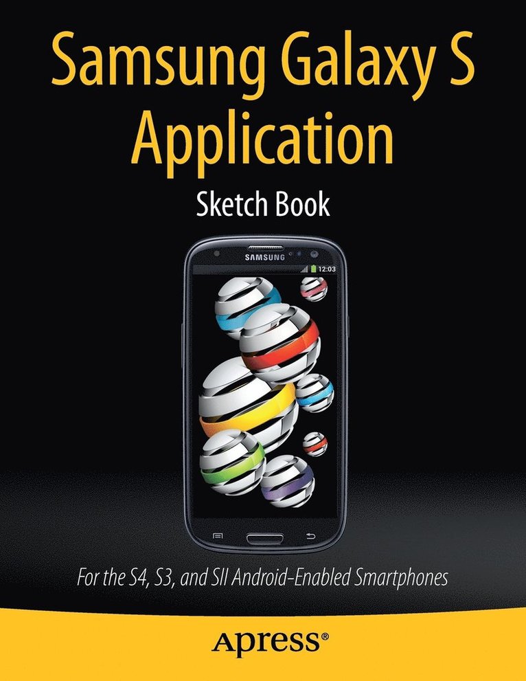 Samsung Galaxy S Application Sketch Book: For the S4, S3, and SII Android-Enabled Smartphones 1