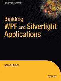bokomslag Building WPF and Silverlight Applications: A Complete Guide