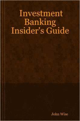 John Wise - Investment Banking Insider's Guide, Häftad