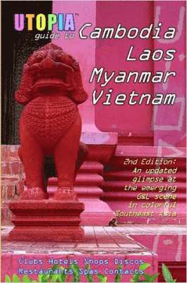 bokomslag Utopia Guide to Cambodia, Laos, Myanmar & Vietnam (2nd Edition)