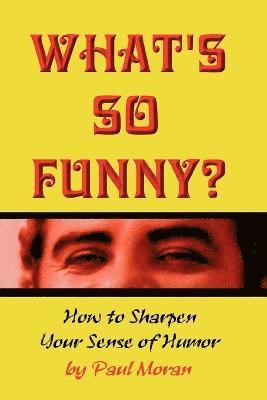 What's So Funny? How To Sharpen Your Sense Of Humor 1