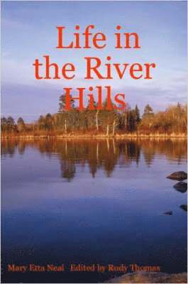 Etta Neal, Mary, Mary Etta Neal, Rudy, Thomas, Rudy Thomas - Life in the River Hills, Häftad
