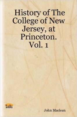 bokomslag History of The College of New Jersey, at Princeton. Vol. 1