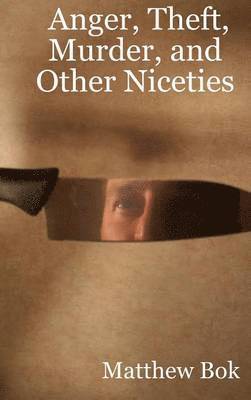 Anger, Theft, Murder, and Other Niceties 1