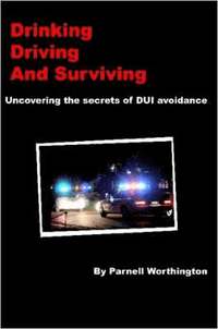 bokomslag Drinking, Driving, and Surviving... Uncovering the Secrets of DUI Avoidance