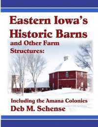 bokomslag Eastern Iowa's Historic Barns and Other Farm Structures: Including the Amana Colonies