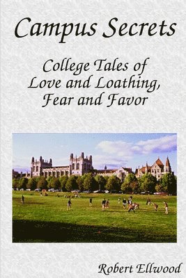 Robert Ellwood - Campus Secrets: College Tales of Love and Loathing, Fear and Favor, Häftad