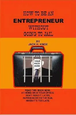Jack Knox - How To Be An Entrepreneur Without Going To Jail, Häftad. Tillgänglighet: Lägg i varukorg