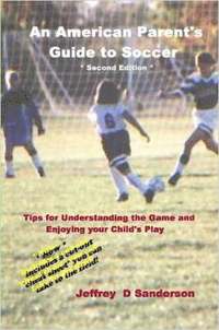 bokomslag An American Parent's Guide to Soccer - Second Edition