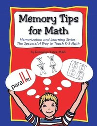 bokomslag Memory Tips for Math, Memorization and Learning Styles: The Successful Way to Teach K-5 Math