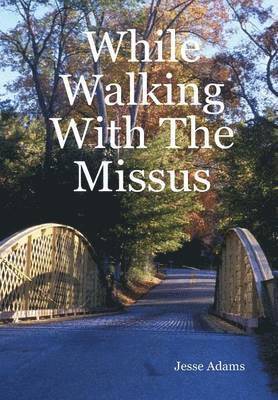 Jesse, Adams, Jesse Adams - While Walking With The Missus, Inbunden