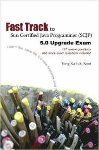 bokomslag Fast Track to Sun Certified Java Programmer (SCJP) 5.0 Upgrade Exam