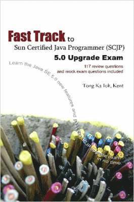 bokomslag Fast Track to Sun Certified Java Programmer (SCJP) 5.0 Upgrade Exam