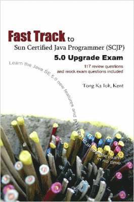 Fast Track to Sun Certified Java Programmer (SCJP) 5.0 Upgrade Exam 1