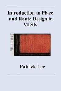 bokomslag Introduction to Place and Route Design in VLSIs