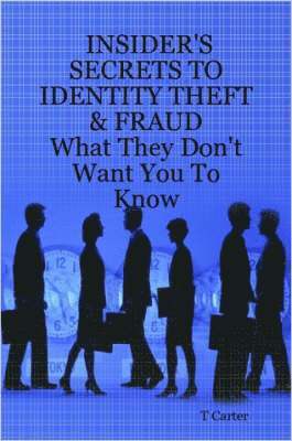 Insider's Secrets to Identity Theft & Fraud 1