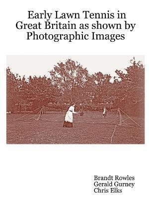 bokomslag Early Lawn Tennis in Great Britain as Shown by Photographic Images