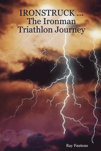 bokomslag IRONSTRUCK ... The Ironman Triathlon Journey