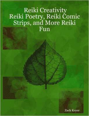 bokomslag Reiki Creativity: Reiki Poetry, Reiki Comic Strips, and More Reiki Fun