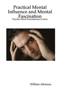 bokomslag Practical Mental Influence and Mental Fascination
