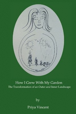 Priya, Vincent - How I Grew with My Garden, Häftad