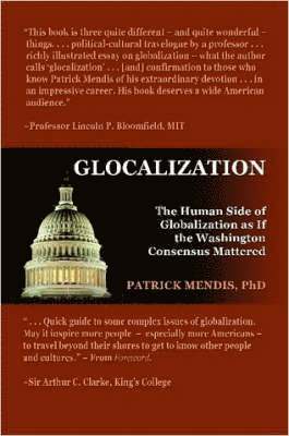 Dr. Patrick Mendis, Patrick Mendis, Dr. Patrick, Mendis - Glocalization: The Human Side of Globalization as If the Washington Consensus Mattered, Häftad