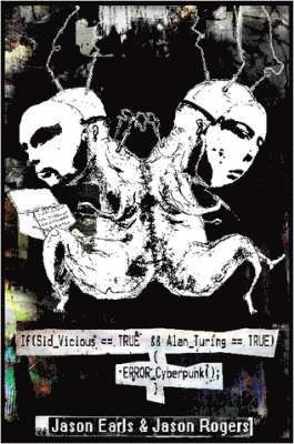 IF(Sid_Vicious == TRUE&& Alan Turing == TRUE) } ERROR_Cyberpunk() }